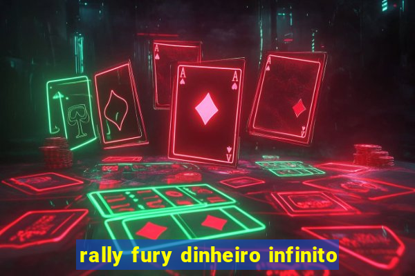 rally fury dinheiro infinito